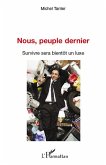 NOUS, PEUPLE DERNIER (eBook, ePUB) NOUS, PEUPLE DERNIER (eBook, ePUB)