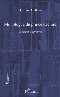 Monologue du prince dechire - le champ d'epreuves (eBook, PDF)