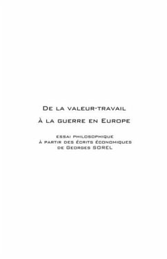 De la valeur-travail A la guerre en europe - essai philosoph (eBook, PDF) De la valeur-travail A la guerre en europe - essai philosoph (eBook, PDF)