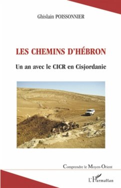 Les chemins d'hebron - un an avec le cicr en cisjordanie (eBook, ePUB) - Ghislain Poissonnier, Ghislain Poissonnier