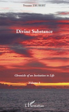 Divine substance - chronicle of an invitation to life - volu (eBook, ePUB) - Yvonne Trubert, Yvonne Trubert