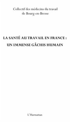 La sante au travail en france : un immense gAchis humain (eBook, PDF)