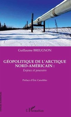 Geopolitique de l'arctique nord-americain : enjeux et pouvoi (eBook, PDF)