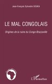 Le mal congolais - origines de la ruine du congo-brazzaville (eBook, ePUB)