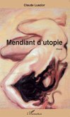 Mendiant d'utopie (eBook, ePUB) Mendiant d'utopie (eBook, ePUB)