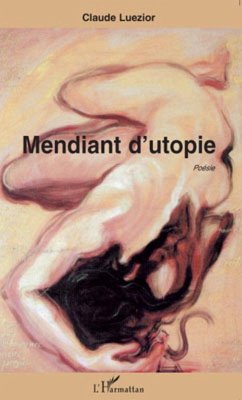 Mendiant d'utopie (eBook, ePUB) - Claude Luezior, Claude Luezior