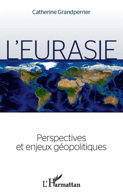 L'eurasie. perspectives et enjeux geopolitiques (eBook, ePUB)