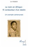 Le nom en afrique : fil conducteur d'un destin - un exemple (eBook, ePUB)