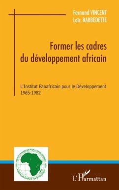 Former les cadres du developpement africain - l'institut pan (eBook, ePUB) - Loic Barbedette, Loic Barbedette