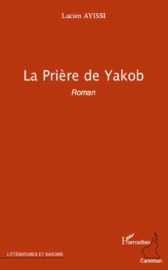 Priere de Yakob La (eBook, ePUB) - Lucien Ayissi, Lucien Ayissi