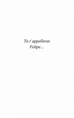 Tu t'appelleras felipe - un pretre au co (eBook, ePUB)