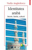 Identitatea araba. Istorie, limba, cultura (eBook, ePUB)