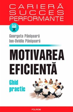 Motivarea eficienta. Ghid practic (eBook, ePUB) - Pânisoara, Georgeta; Io, Ovidiu Pânisoara