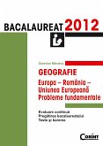 Geografie. Bacalaureat 2012 - Europa-România-Uniunea Europeana: probleme fundamentale (eBook, ePUB)