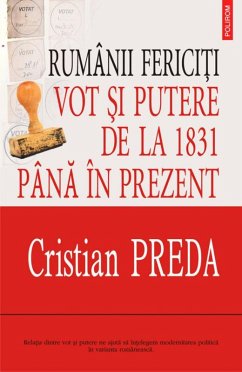 Ruminii fericiti: vot si putere de la 1831 pina in prezent (eBook, ePUB)  von Cristian Preda - Portofrei bei bücher.de