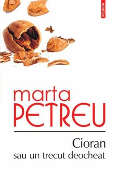 Cioran sau un trecut deocheat (eBook, ePUB) - Petreu, Marta