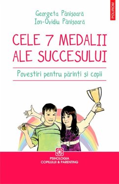 Cele șapte medalii ale succesului. Povestiri pentru părinți și copii (eBook, ePUB) - Georgeta, Pânișoară; Pânișoară, Ion-Ovidiu