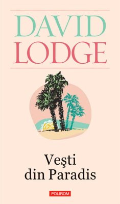 Vești din Paradis (eBook, ePUB) - David, Lodge