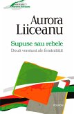 Supuse sau rebele. Doua versiuni ale feminita¿ii (eBook, ePUB)