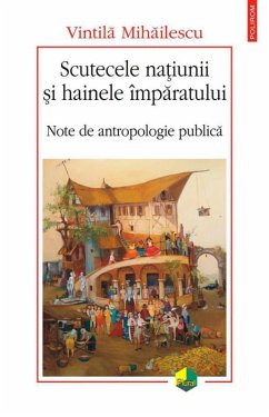 Scutecele na¿iunii ¿i hainele împaratului. Note de antropologie publica (eBook, ePUB) - Vintila, Mihailescu