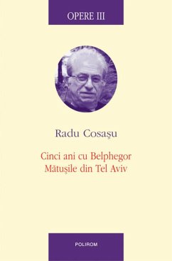 Opere III: Cinci ani cu Blephegor, Matusile din Tel Aviv (eBook, ePUB) - Cosasu, Radu