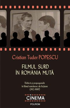 Filmul surd în România muta. Politica ¿i propaganda în filmul romanesc de fic¿iune (1912-1989) (eBook, ePUB) - Cristian Tudor, Popescu