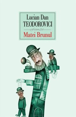 Matei Brunul (eBook, ePUB) - Dan Teodorovici, Lucian