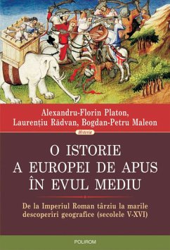 O istorie a Europei de Apus în Evul Mediu (eBook, ePUB) - Platon, Alexandru-Florin; Laurenti, Radvan; Bogdan-Petr, Maleon