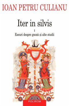 Iter in Silvis. Vol. I (eBook, ePUB) - Petru Culianu, Ioan