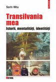 Transilvania mea: Istorii, metalitati, identitati (eBook, ePUB)