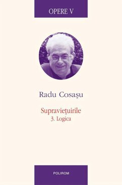 Opere V. Supraviețuirile: 3. Logica (eBook, ePUB) - Radu, Cosașu