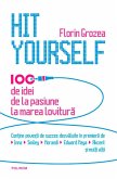Hit Yourself. 100 de idei de la pasiune la marea lovitură (română) (eBook, ePUB)