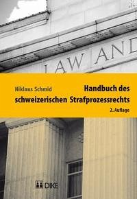 Handbuch des schweizerischen Strafprozessrechts - Schmid, Niklaus