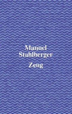 Zeug - Stahlberger, Manuel