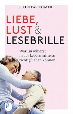 Liebe, Lust und Lesebrille (eBook, ePUB) - Römer, Felicitas
