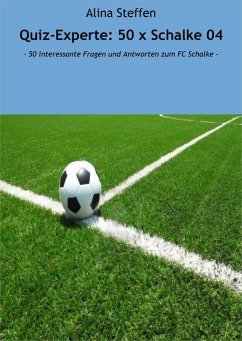 Quiz-Experte: 50 x Schalke 04 (eBook, ePUB) - Steffen, Alina