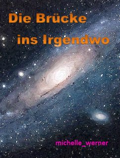 Die Brücke ins Irgendwo (eBook, ePUB) - michelle_werner, null