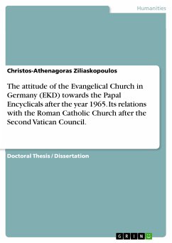 The attitude of the Evangelical Church in Germany (EKD) towards the Papal Encyclicals after the year 1965. Its relations with the Roman Catholic Church after the Second Vatican Council. (eBook, PDF) - Ziliaskopoulos, Christos-Athenagoras