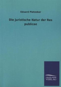 Die juristische Natur der Res publicae - Pietzeker, Eduard