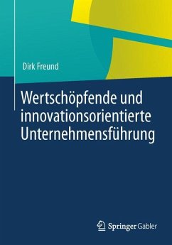 Wertschöpfende und innovationsorientierte Unternehmensführung - Freund, Dirk