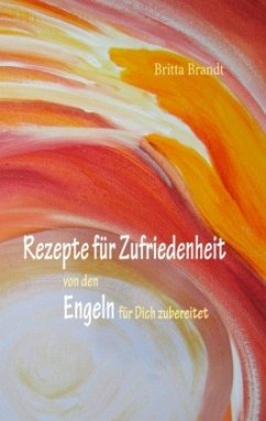 Rezepte für Zufriedenheit - Brandt, Britta