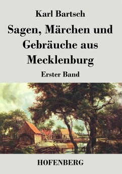 Sagen, Märchen und Gebräuche aus Mecklenburg - Karl Bartsch