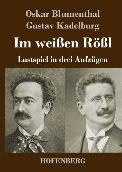 Im weißen Rößl - Blumenthal, Oskar; Kadelburg, Gustav