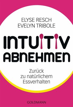 Intuitiv abnehmen (eBook, ePUB) - Resch, Elyse; Tribole, Evelyn