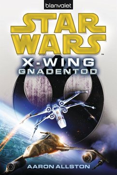 Gnadentod / Star Wars - X-Wing Bd.10 (eBook, ePUB) - Allston, Aaron