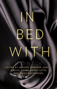 In Bed With... (eBook, ePUB) - Adams, Jessica; Edwards-Jones, Imogen; Alderson, Maggie; Lette, Kathy