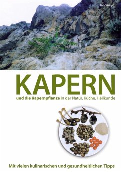 Kapern und die Kapernpflanze in der Natur, Küche , Heilkunde (eBook, ePUB) - Sneyd, Jan
