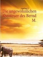 Die ungewöhnlichen Abenteuer des Bernd M. (eBook, ePUB)
