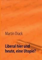 Liberal hier und heute, eine Utopie? (eBook, ePUB)