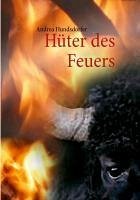 Hüter des Feuers (eBook, ePUB) - Hundsdorfer, Andrea